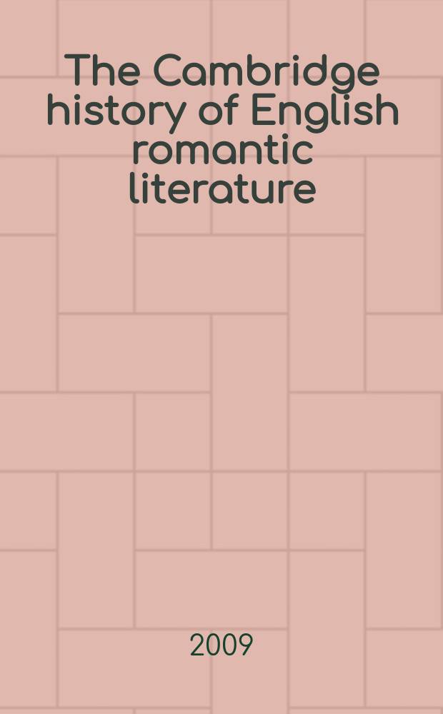 The Cambridge history of English romantic literature = Кембриджский справочник:история романтической литературы в Англии