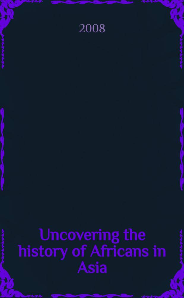 Uncovering the history of Africans in Asia = Открытие истории африканцев в Азии