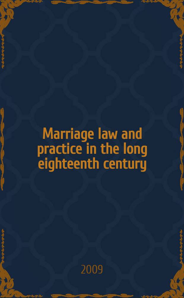 Marriage law and practice in the long eighteenth century : a reassessment = Брачное право и его практика в конце вомнадцатого века