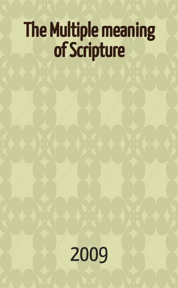 The Multiple meaning of Scripture : the role of exegesis in Early-Christian and medieval culture = Многозначность Писания