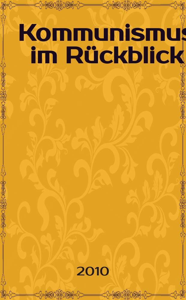 Kommunismus im Rückblick : Ökumenische Perspektiven aus Ost und West (1989-2009) = Коммунизм, оглядываясь назад: вселенские перспективы Востока и Запада (1989-2009)