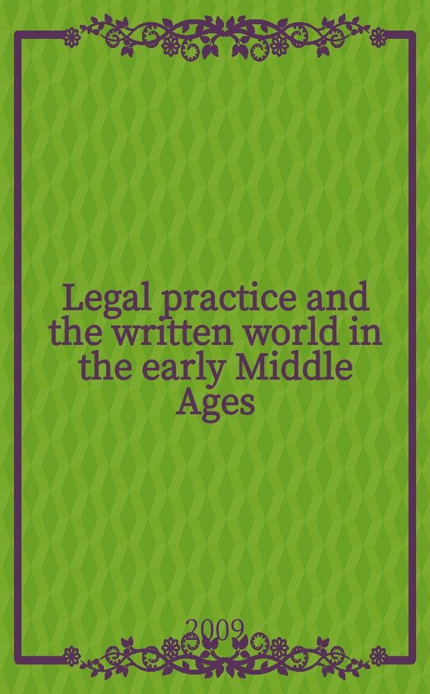 Legal practice and the written world in the early Middle Ages : Frankish formulae, c. 500-1000 = Юридические практики и письменное слово в раннем средневековье