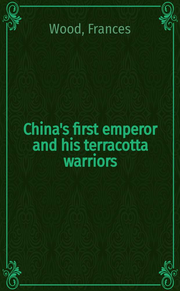 China's first emperor and his terracotta warriors = Первый китайский император и его терракотовые воины