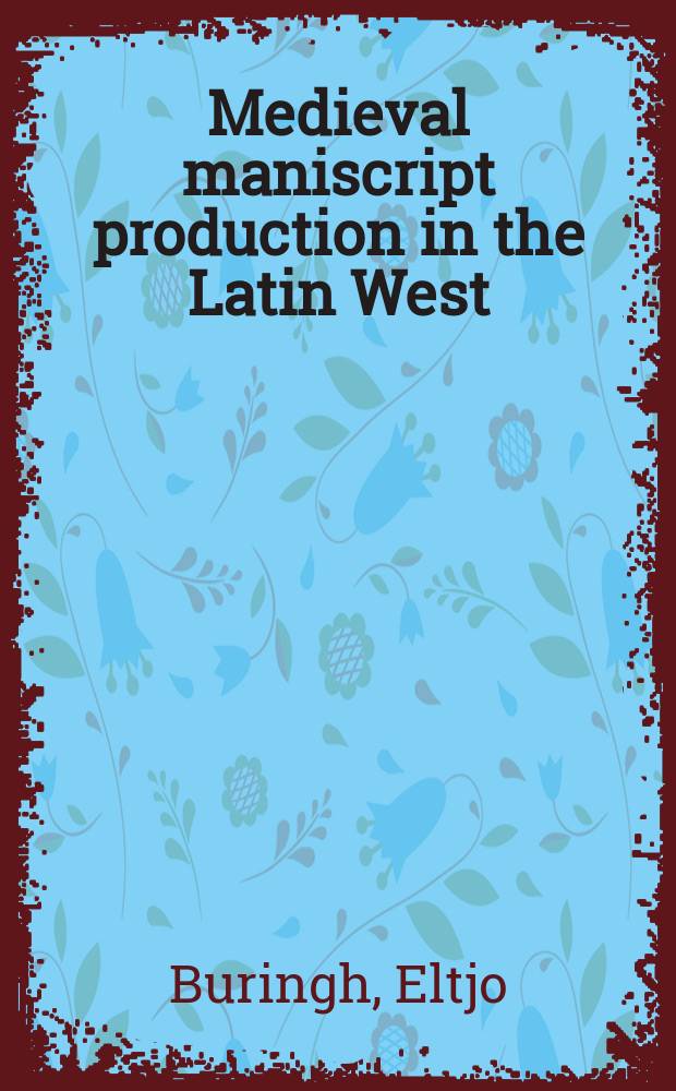 Medieval maniscript production in the Latin West : explorations with a global database = Производство средневековых рукописей на западе