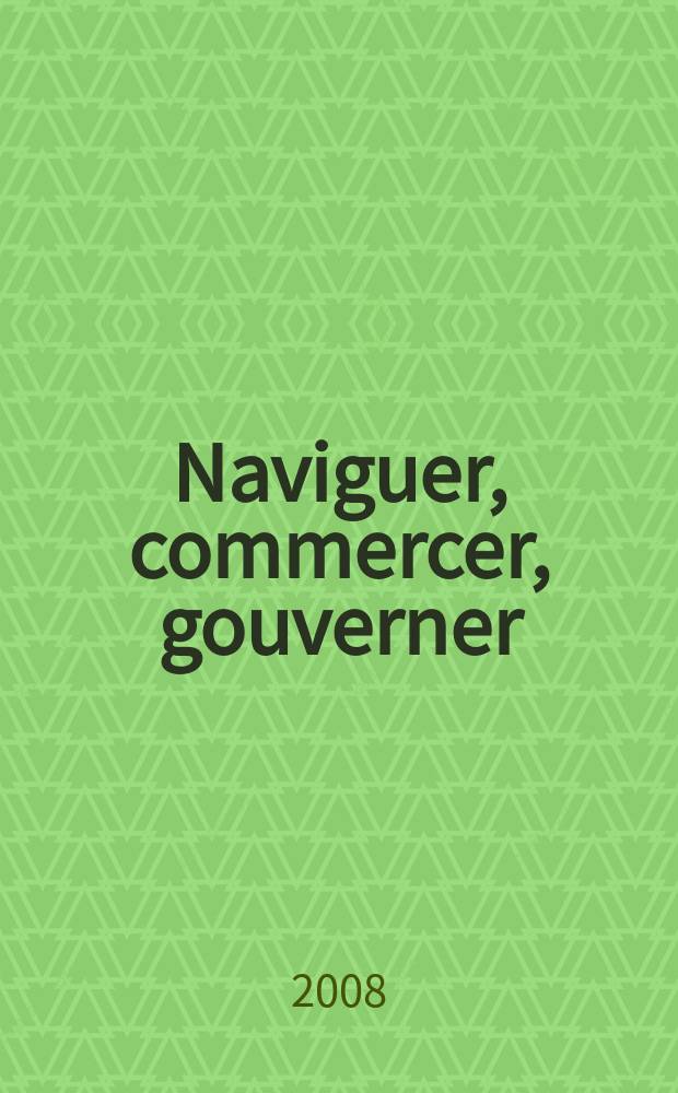 Naviguer, commercer, gouverner : économie maritime et pouvoirs à Venise (XVe-XVIe siècles) = Морская экономика в Венеции в 15-16 веках