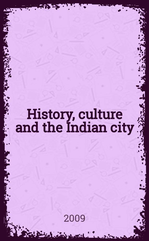 History, culture and the Indian city : essays = История, культура и индийский город