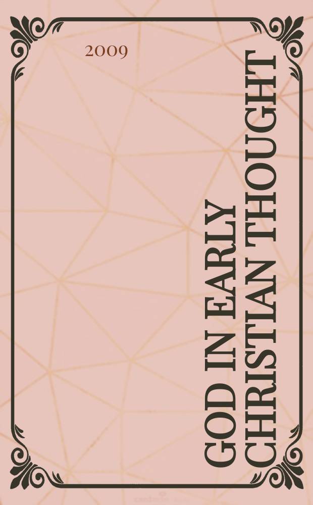 God in early Christian thought : essays in memory of Lloyd G. Patterson = Бог в раннехристианской мысли