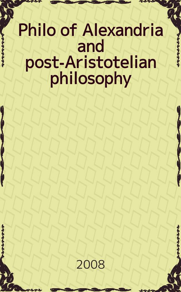Philo of Alexandria and post-Aristotelian philosophy = Филон Александрийский и философия после Аристотеля