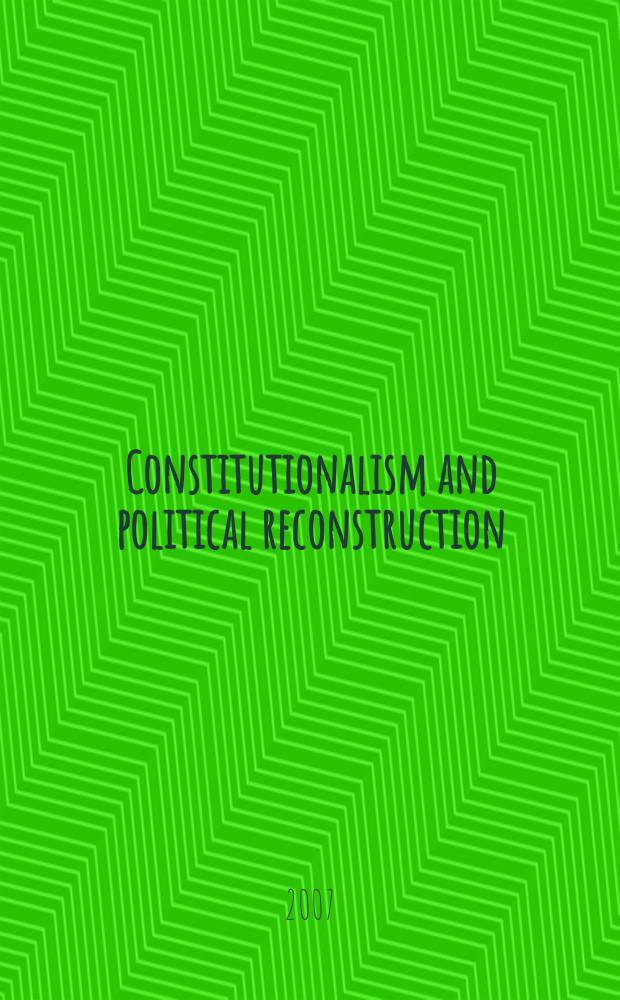 Constitutionalism and political reconstruction = Конституционная система правления и политическая реконструкция