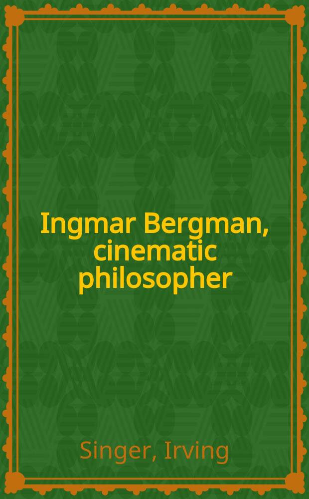 Ingmar Bergman, cinematic philosopher : reflections on his creativity = Ингмар Бергман, философ кино