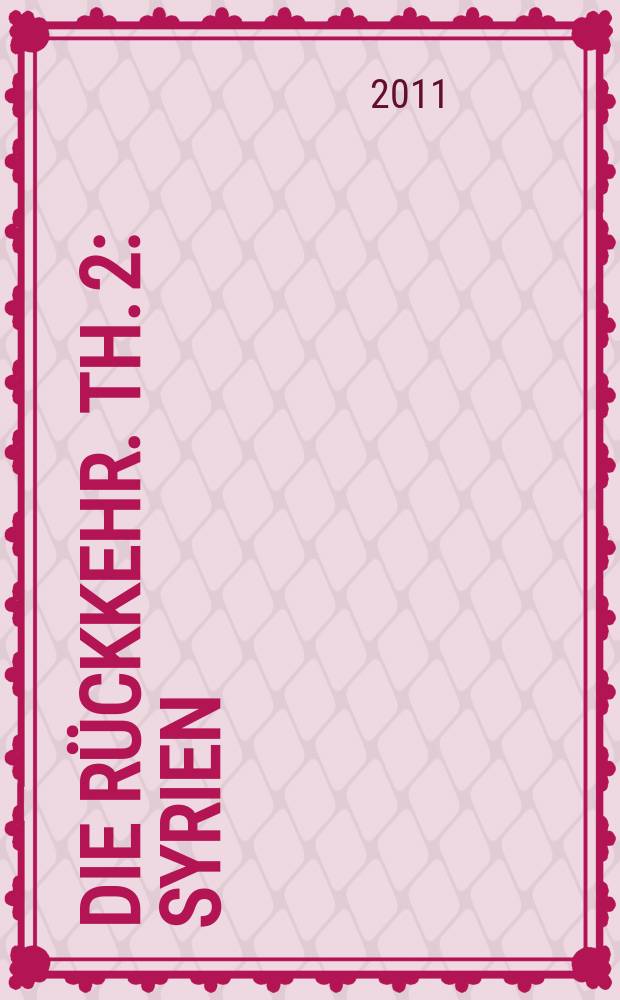 Die R&uuml;ckkehr. Th. 2 : Syrien = Сирия