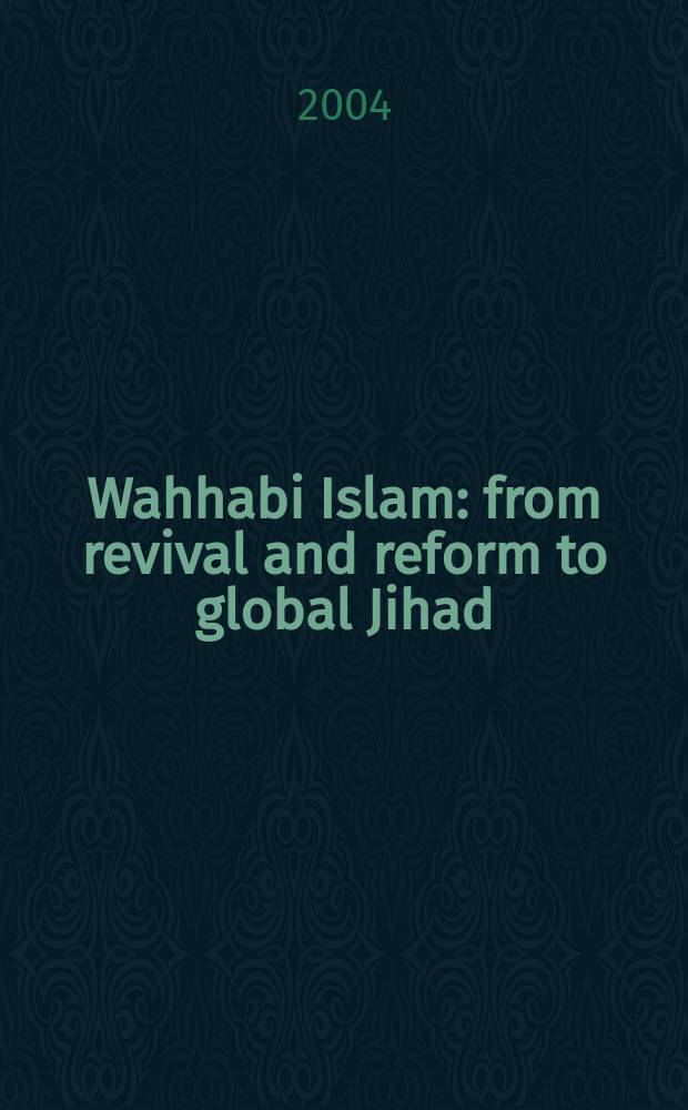 Wahhabi Islam : from revival and reform to global Jihad = Ваххабитский ислам