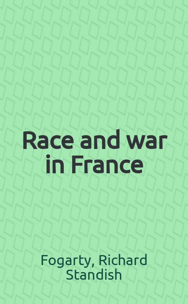 Race and war in France : colonial subjects in the French Army, 1914-1918 = Раса и война во Франции: колониальный вопрос во французской армии, 1914-1918 гг.