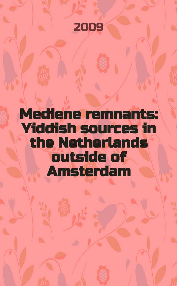Mediene remnants : Yiddish sources in the Netherlands outside of Amsterdam