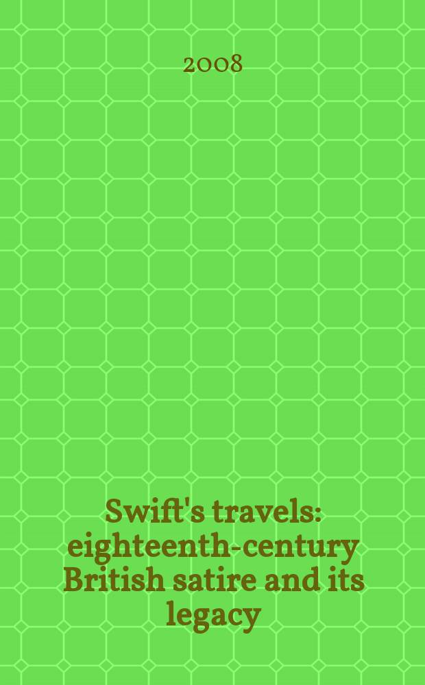 Swift's travels : eighteenth-century British satire and its legacy = Путешествия Свифта