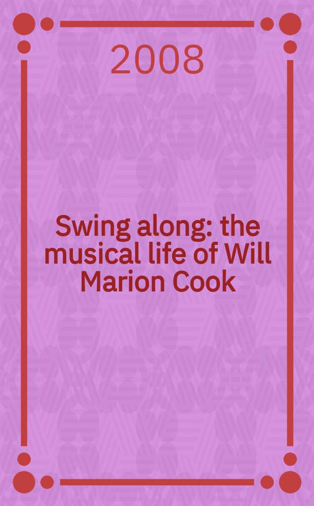 Swing along : the musical life of Will Marion Cook = Качаться вместе