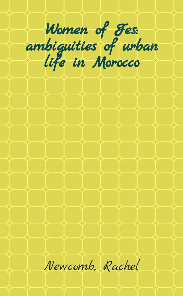 Women of Fes : ambiguities of urban life in Morocco = Женщины Феса: двусмысленность городской жизни в Морокко