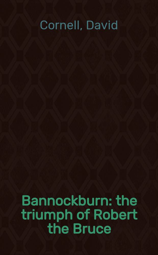 Bannockburn : the triumph of Robert the Bruce = Баннокберн: триумф Роберта Брюса