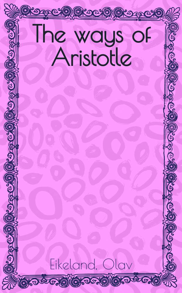 The ways of Aristotle : Aristotelian phrónêsis, Aristotelian philosophy of dialogue, and action research = Пути Аристотеля