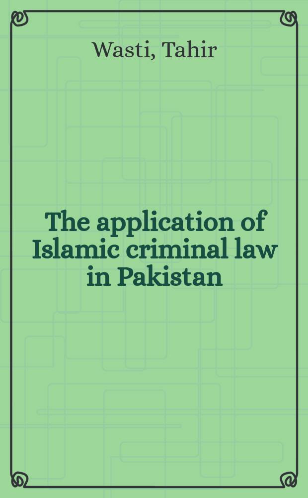 The application of Islamic criminal law in Pakistan : Sharia in practice = Приложение уголовного мусульманского права