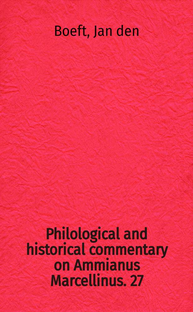 Philological and historical commentary on Ammianus Marcellinus. 27