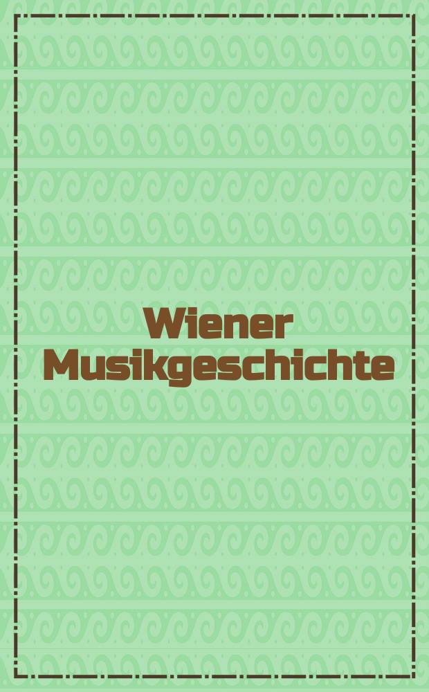 Wiener Musikgeschichte : Annäherungen- Analysen - Ausblicke : Festschrift für Hartmut Krones = Музыкальная история Вены