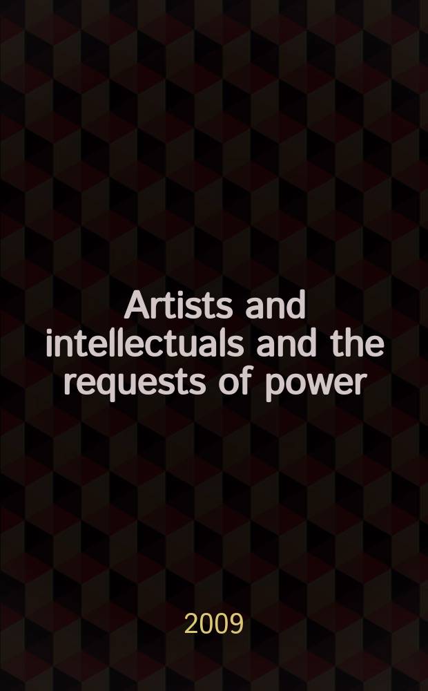 Artists and intellectuals and the requests of power : papers given at the exploratory Workshop held from 26 to 29 July 2007 in Meran (Italy) = Художественная интеллигенция и запросы власти