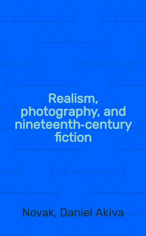 Realism, photography, and nineteenth-century fiction = Реализм, фотография и литература 19 века