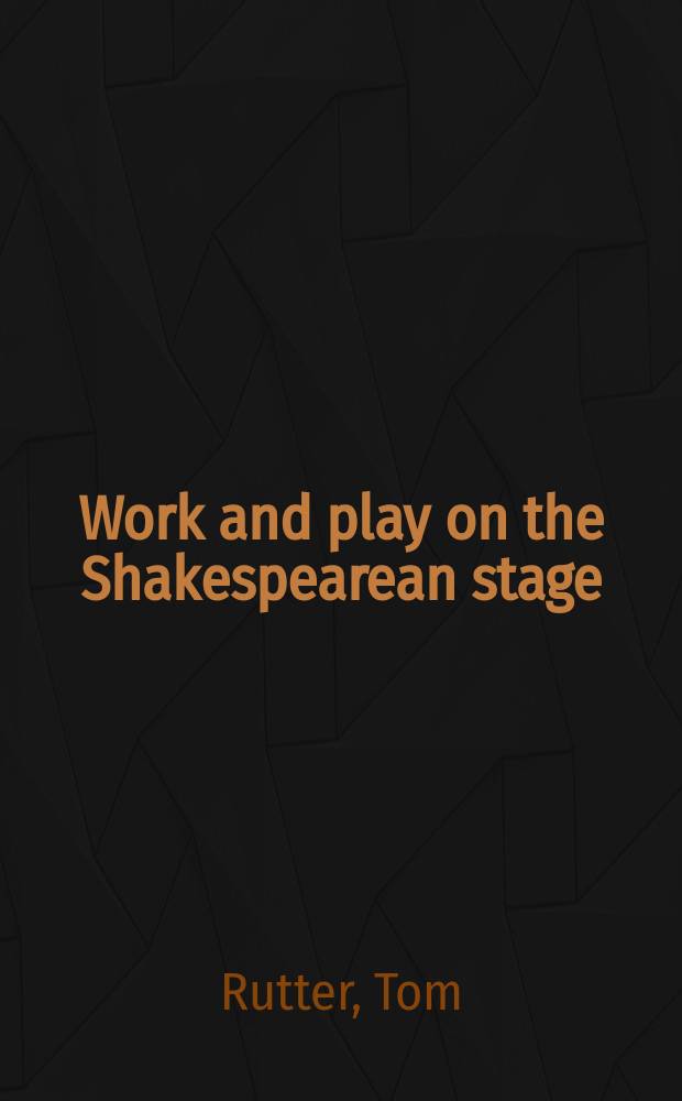 Work and play on the Shakespearean stage = Работа (труд) и пьесы Шекспира