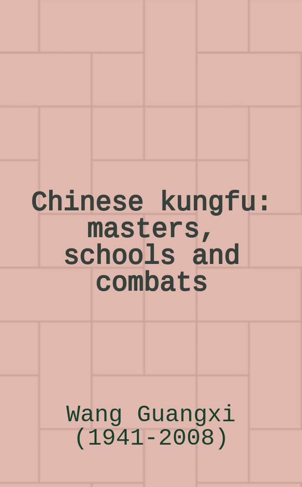 Chinese kungfu : masters, schools and combats = Китайское кунг-фу