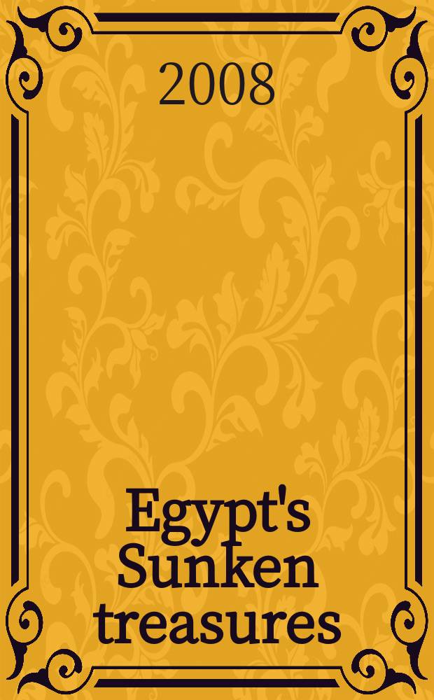 Egypt's Sunken treasures : published in conjunction with the Exhibition "Egypt's Sunken treasures" = Затонувшие сокровища Египта