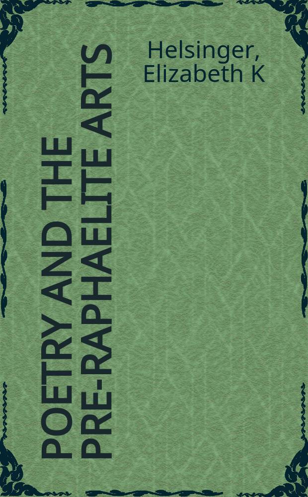 Poetry and the Pre-Raphaelite arts : Dante Gabriel Rossetti and William Morris = Поэзия и прерафаэлиты в искусстве