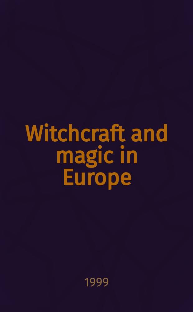 Witchcraft and magic in Europe : the eighteenth and nineteenth centuries = Колдовство и магия в Европе: 18 и 19 века