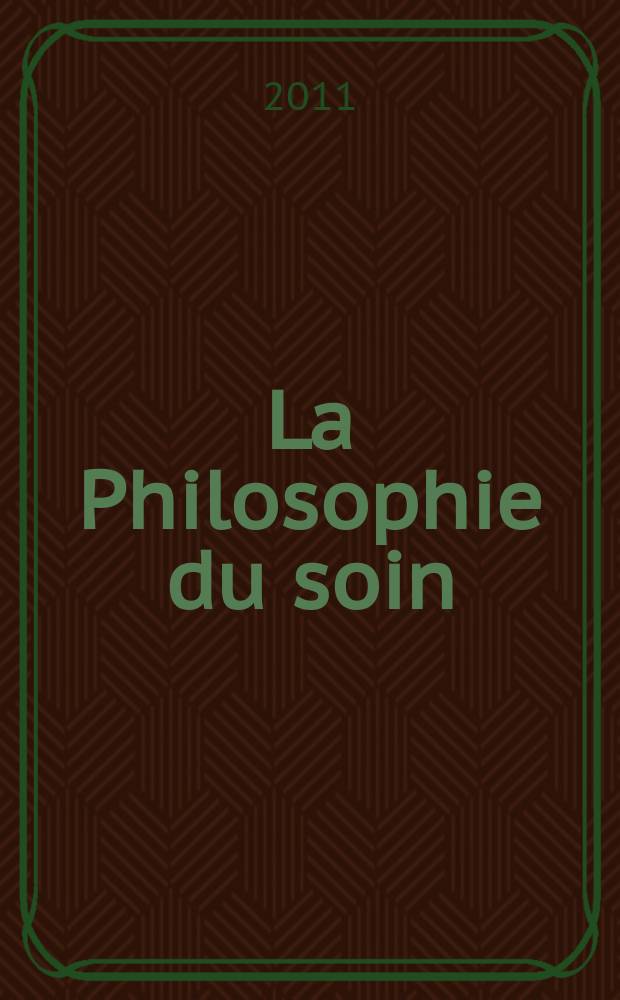 La Philosophie du soin : éthique, médecine et société : issu du Colloque, 10-12 juin, 2009, Paris = Этика, медицина и общественно-философские вопросы