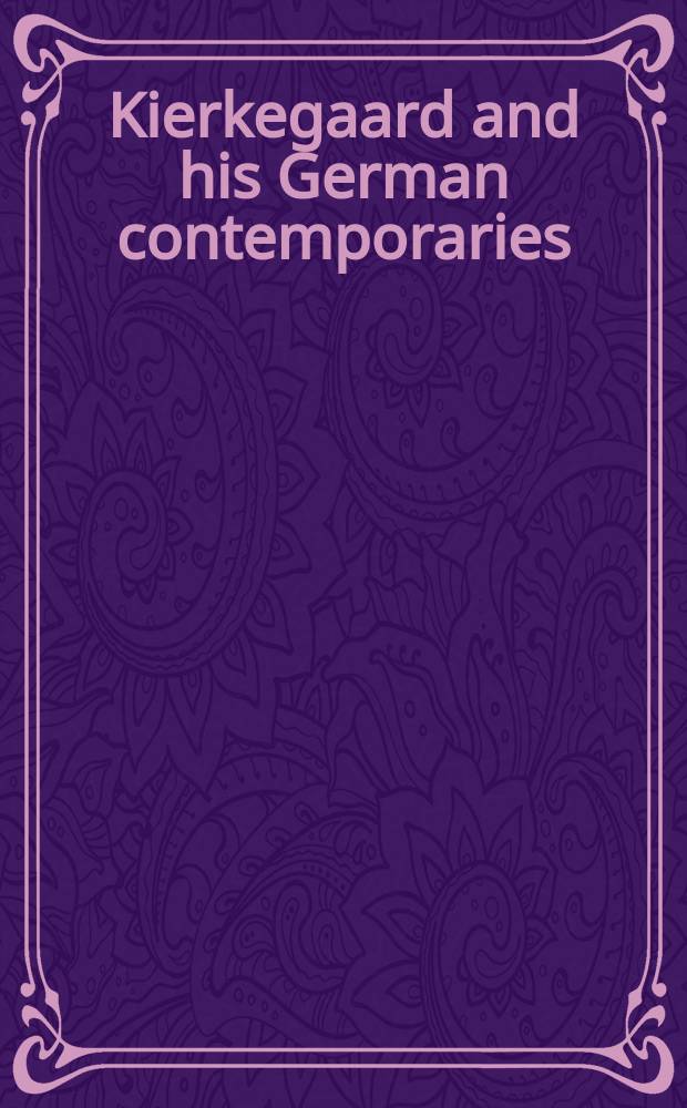 Kierkegaard and his German contemporaries = Кьеркегор и его немецкие современники