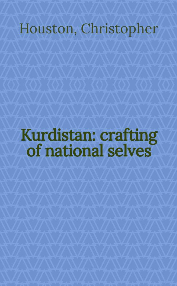 Kurdistan : crafting of national selves = Курдистан использование национального фактора