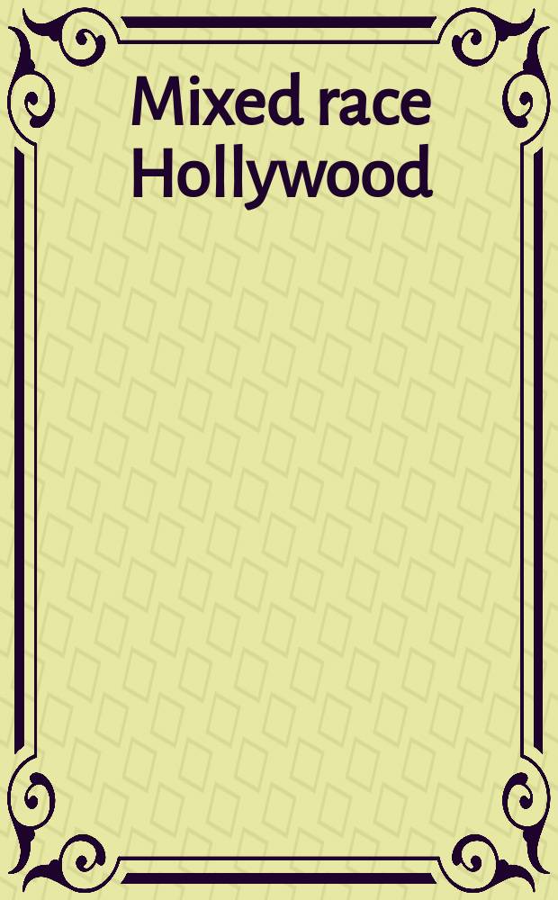 Mixed race Hollywood = Гремучая смесь Голливуда