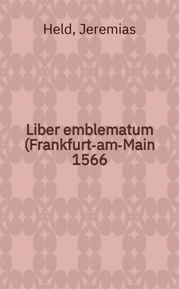 Liber emblematum (Frankfurt-am-Main 1566) = Книжная эмблема: Франкфурт-на-Майне 1566