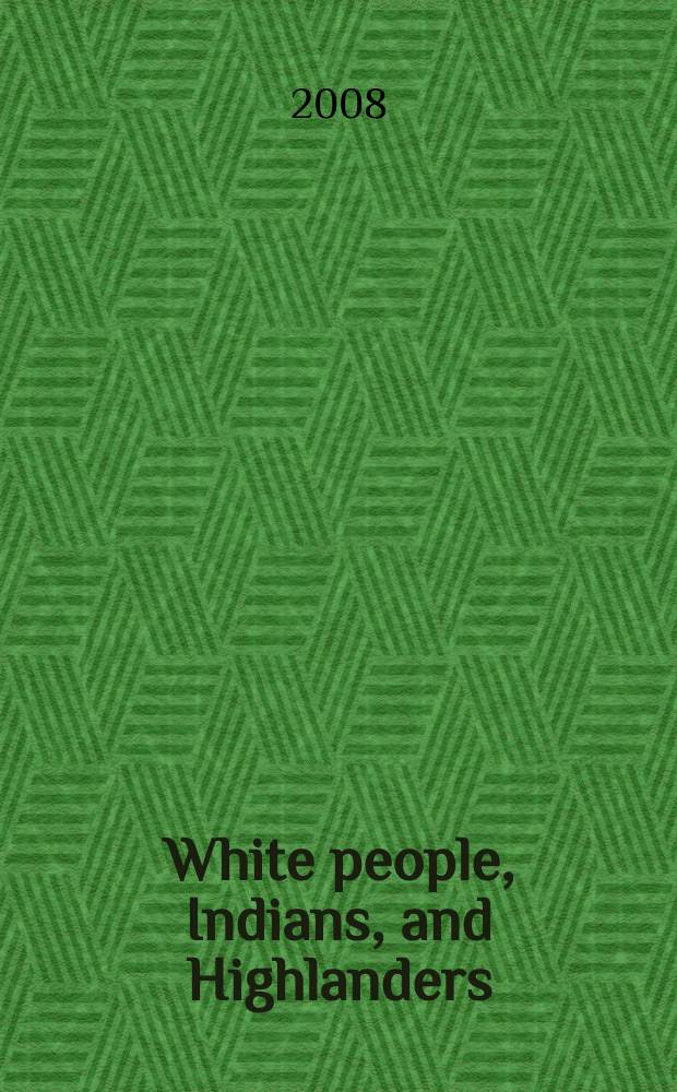 White people, Indians, and Highlanders : tribal peoples and colonial encounters in Scotland and America = Белые люди, индейцы и горцы: племена и колониальные встречи в Шотландии и Америке