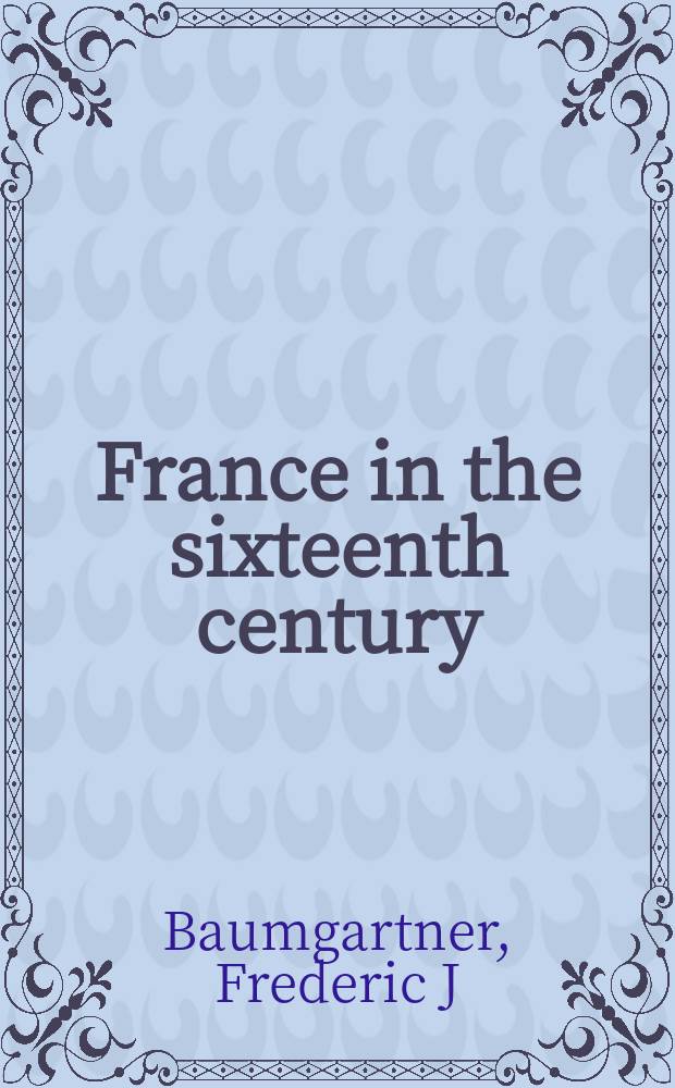 France in the sixteenth century = Франция в 16-м веке