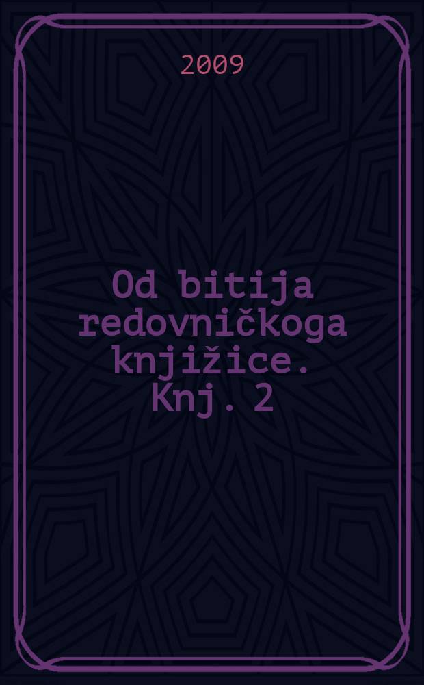 Od bitija redovničkoga knjižice. Knj. 2