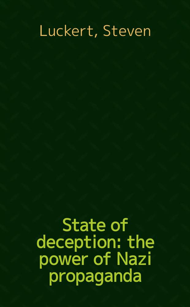 State of deception : the power of Nazi propaganda : published in conjunction with the Exhibition at the United States Holocaust memorial museum, Washington, January 2009 - October 2011 = Государство обмана