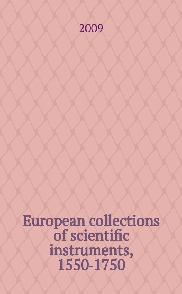 European collections of scientific instruments, 1550-1750 = Европейская коллекция научных инструментов 1550-1750