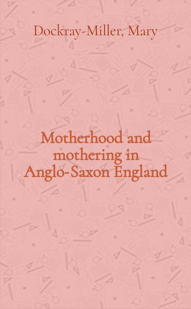 Motherhood and mothering in Anglo-Saxon England = Материнство и материнская забота в Англо-Саксонской Англии
