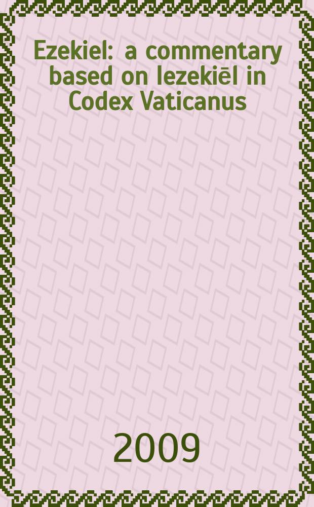 Ezekiel : a commentary based on Iezekiēl in Codex Vaticanus = Иезекииль