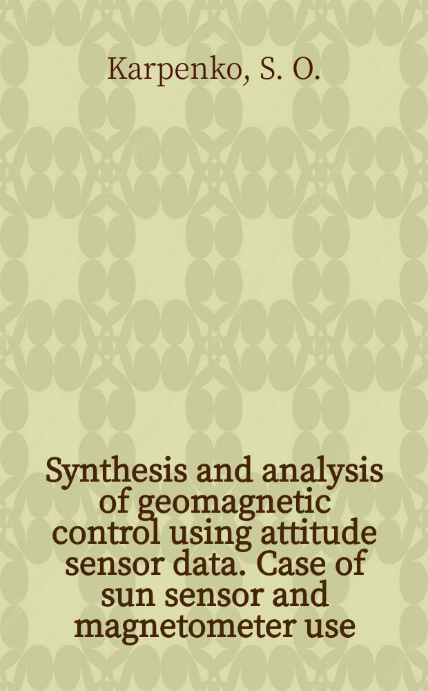Synthesis and analysis of geomagnetic control using attitude sensor data. Case of sun sensor and magnetometer use = Формирование и анализ алгоритма магнитной ориентации с использованием измерений углового датчика. Случаи солнечного датчика и магнитометра