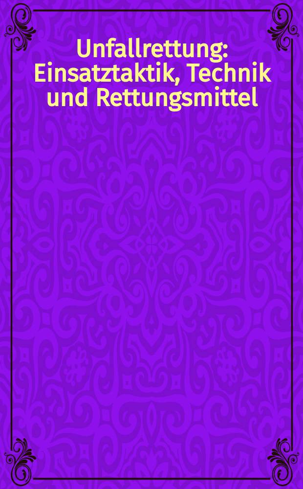 Unfallrettung : Einsatztaktik, Technik und Rettungsmittel = Служба спасения