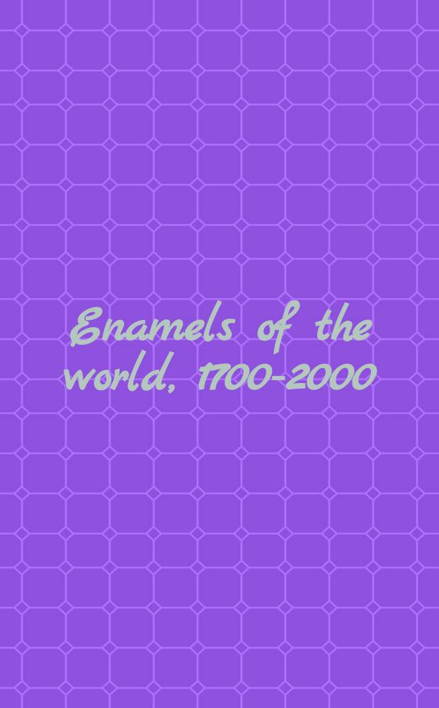 Enamels of the world, 1700-2000 : the Khalili collections : a catalogue of the Exhibition held at the State Hermitage museum, St Petersburg, from 8 December to 14 March 2010 = Эмали мира, 1700 - 2000