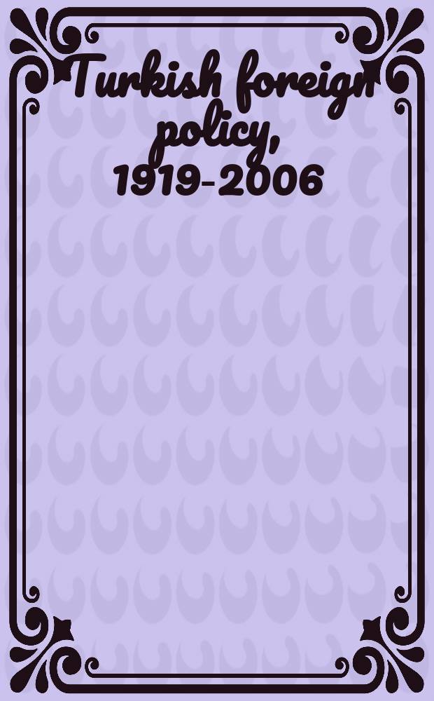 Turkish foreign policy, 1919-2006 : facts and analyses with documents = Внешняя политика Турции
