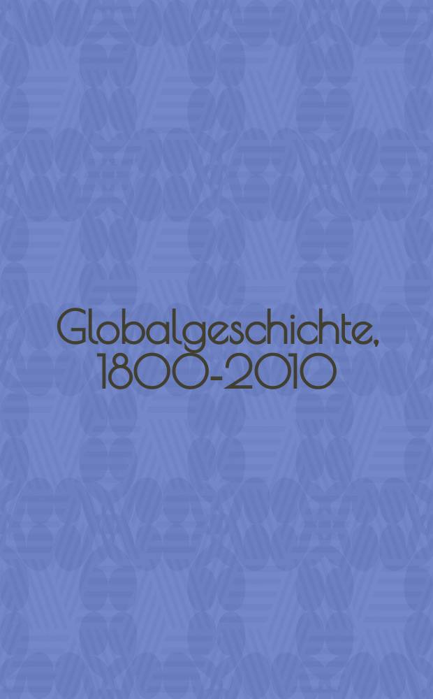 Globalgeschichte, 1800-2010 = Глобальная история, 1800-2010